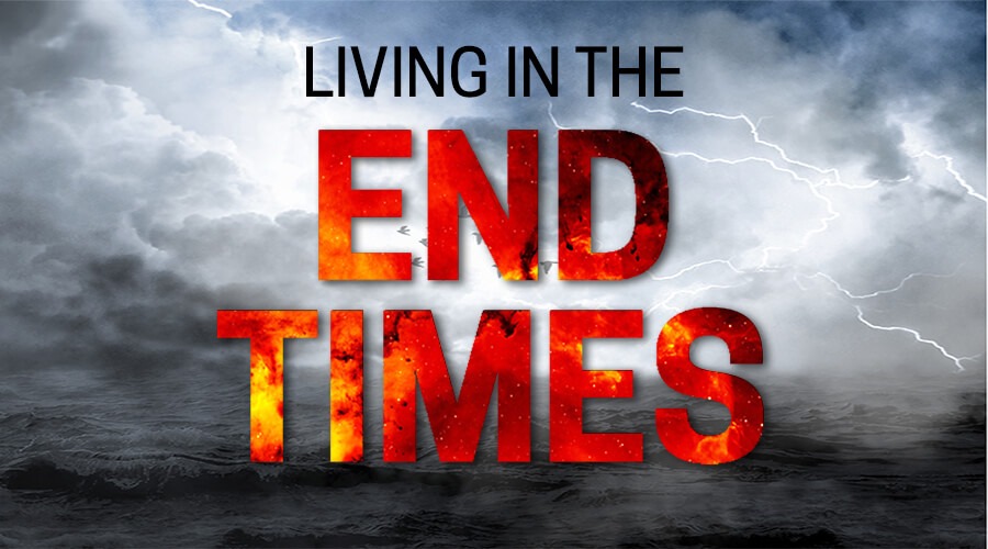 Living in end times